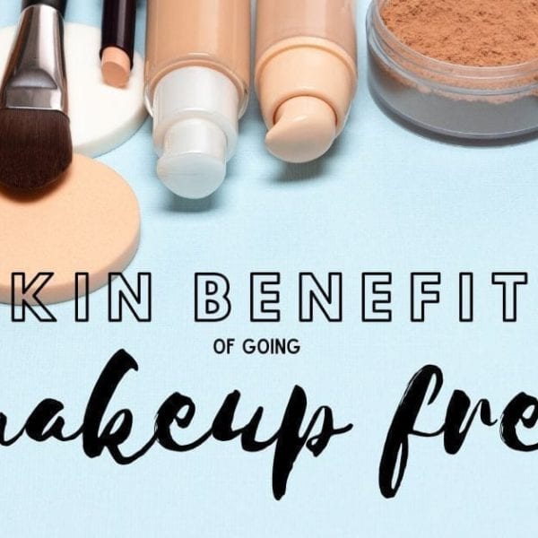 Skin benefits of going makeup free