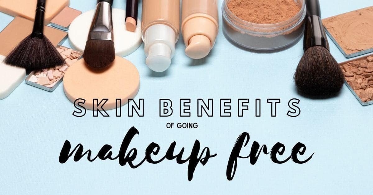 Skin benefits of going makeup free